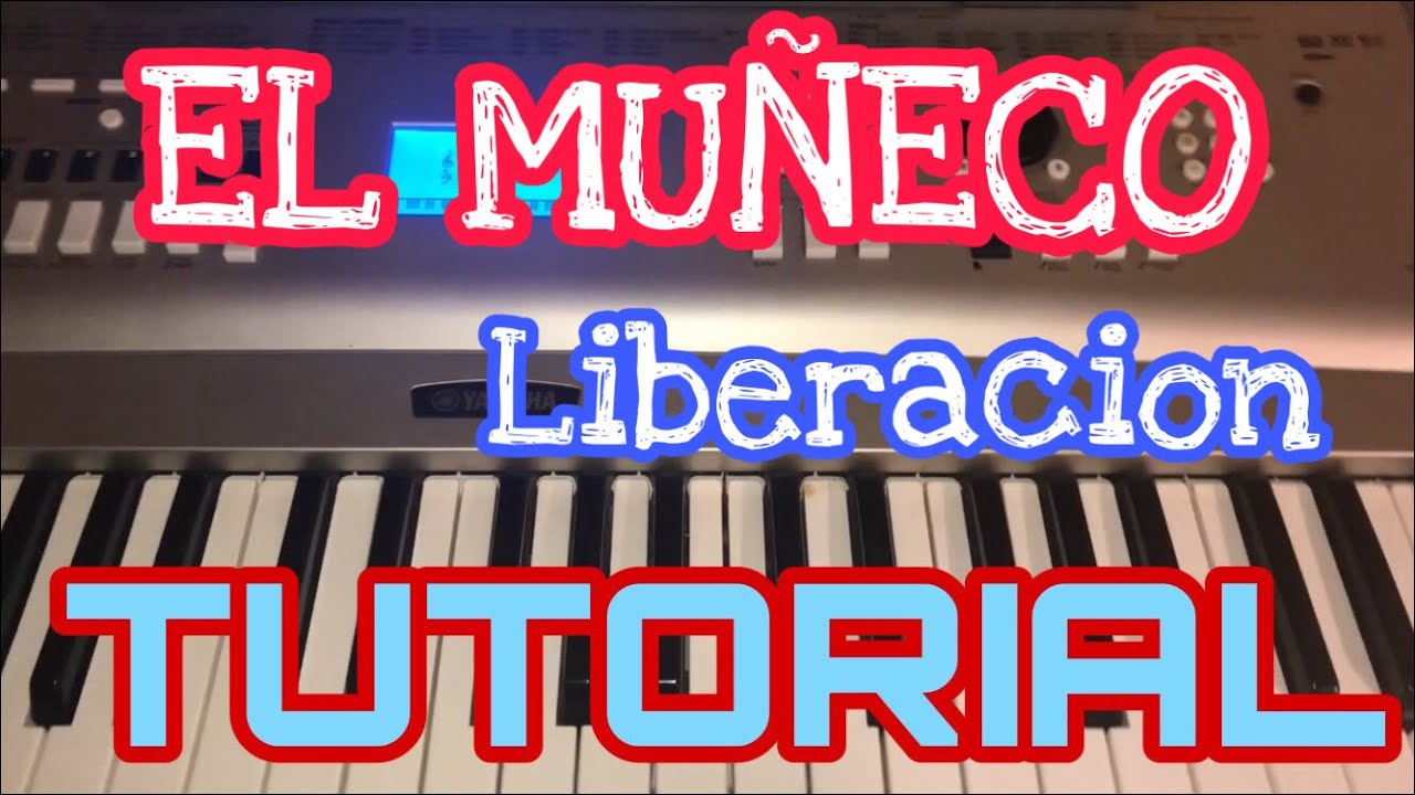 El Mu&ntilde;eco - Liberacion (Melodia Tutorial en Teclado)