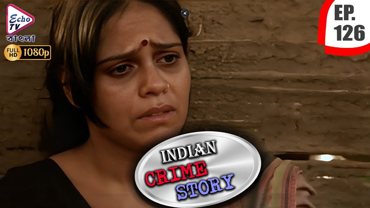 INDIAN CRIME STORY | Ep - 126 | Mega Serial | Anup Soni, Sanjeev Tyagi, Saptrishi Ghosh