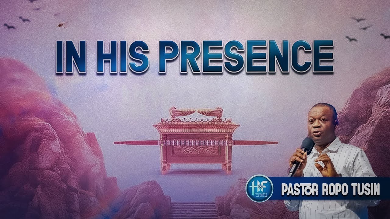 Pastor Ropo Tusin - In His Presence #4