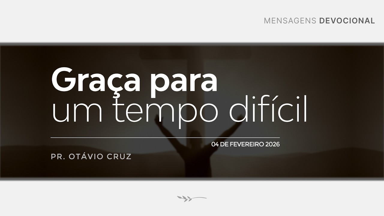 Culto Devocional - Graça para um tempo difícil - Pr. Otávio Cruz