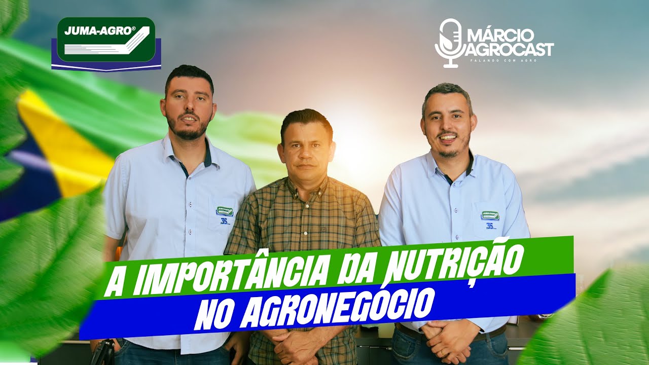 A IMPORTÂNCIA DA NUTRIÇÃO NO AGRONEGÓCIO - EP07