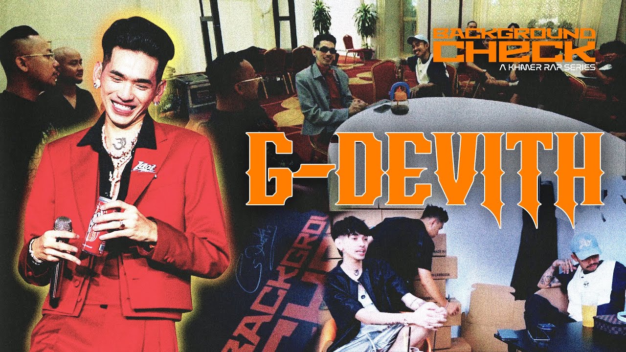 G-Devith - 30មុឺន ធ្វើ MV បទ​ មហានគរ | Background Check-A Khmer Rap Series EP1