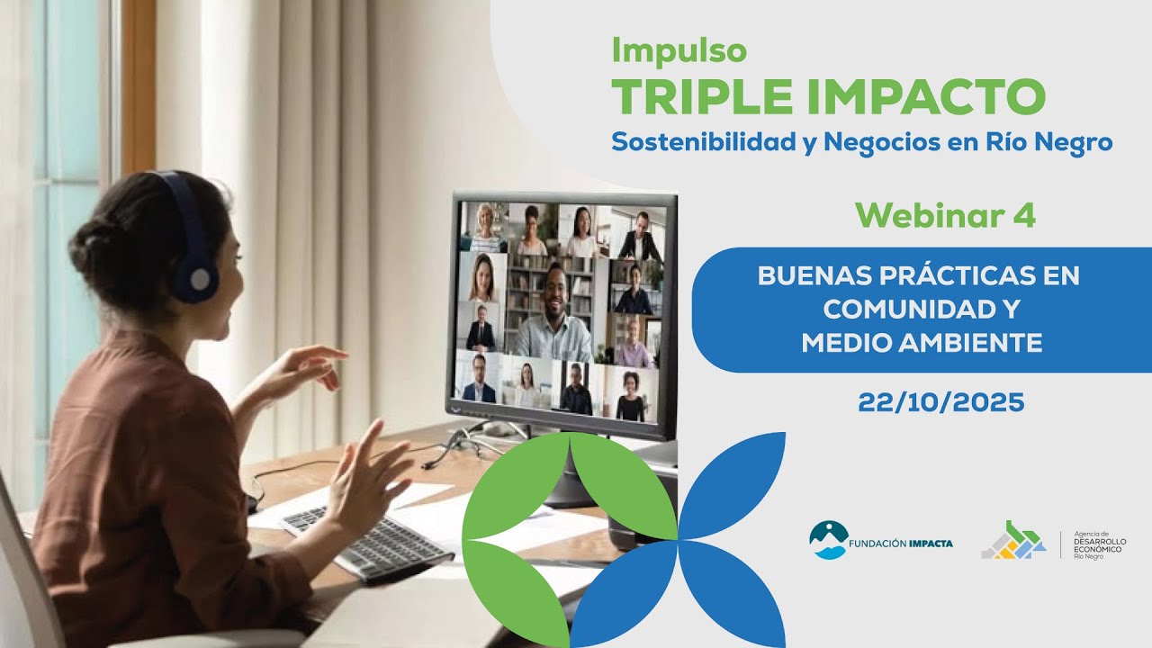 Webinar 4  Impulso Triple Impacto  Sostenibilidad y Negocios en Río Negro   22 10 2025