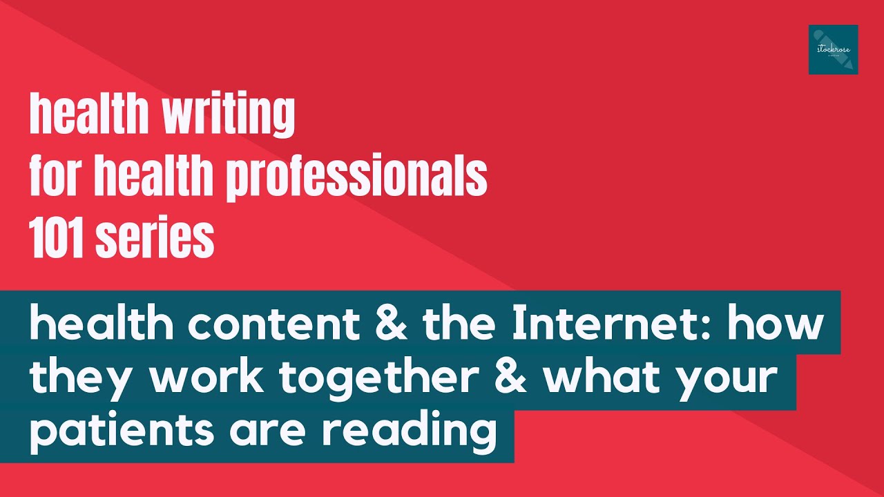 Health Content: What Your Patients Are Reading | Health Writing for Health Professionals 101 Series
