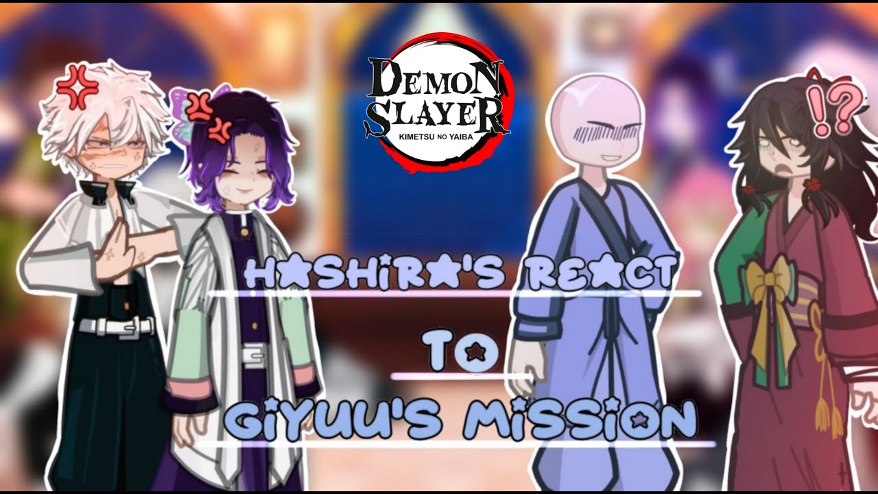 Hashira's react to Giyuu's Mission | DS/KNY | GL2
