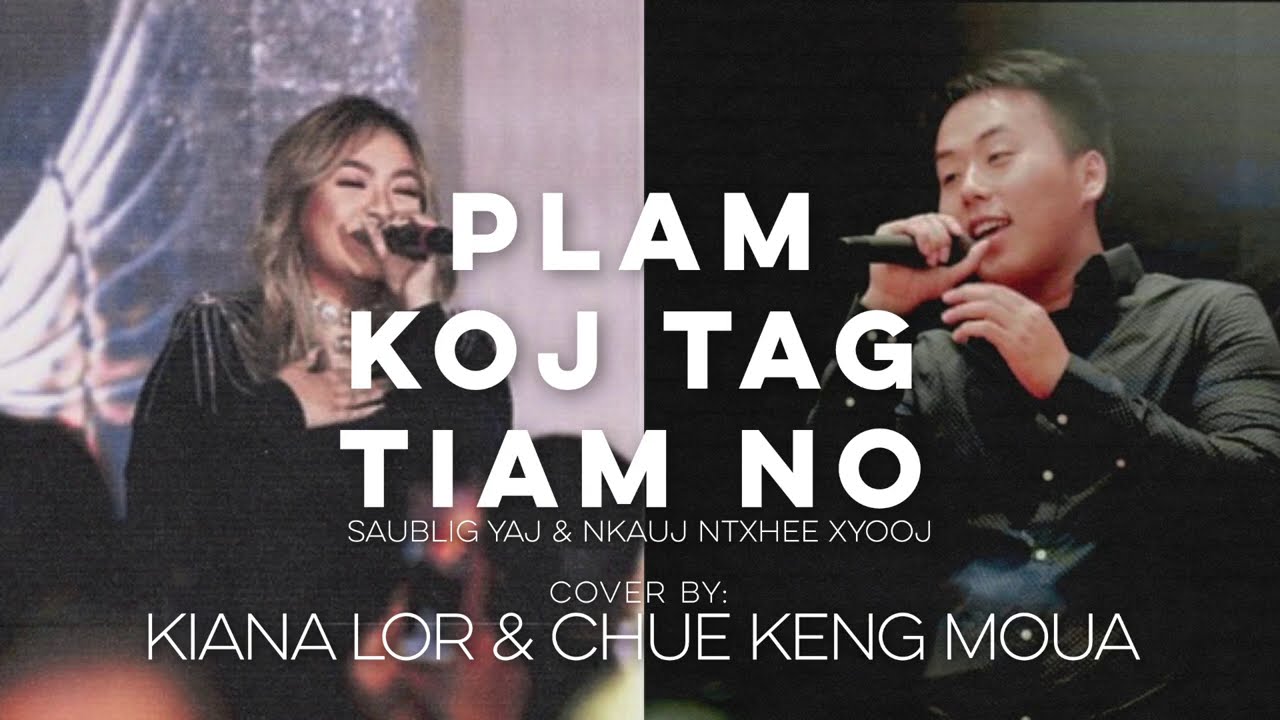 KIANA LOR & CHUE KENG MOUA - Plam Koj Tag Tiam No (Cover)