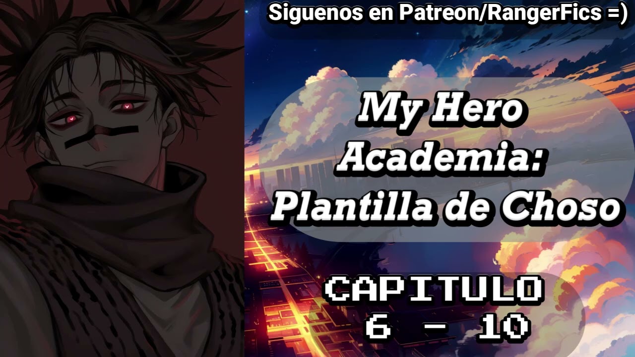 My Hero Academia: Plantilla de Choso / Capítulo 6 - 10