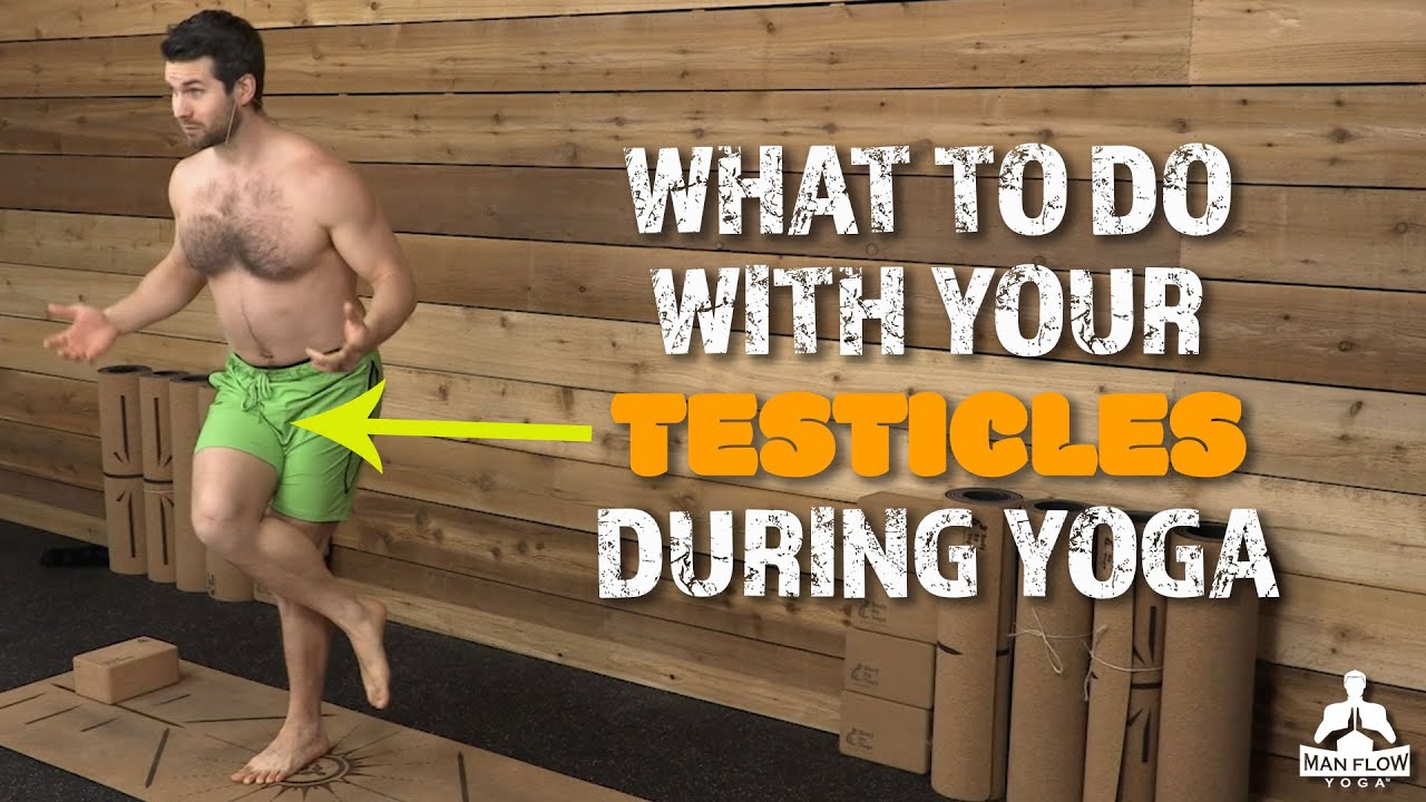 What To Do With Your Testicles During Yoga