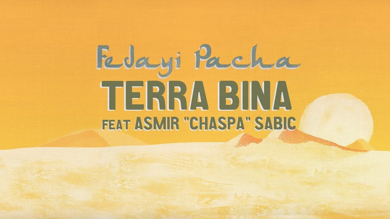 FEDAYI PACHA - Terra Bina Feat Asmir 