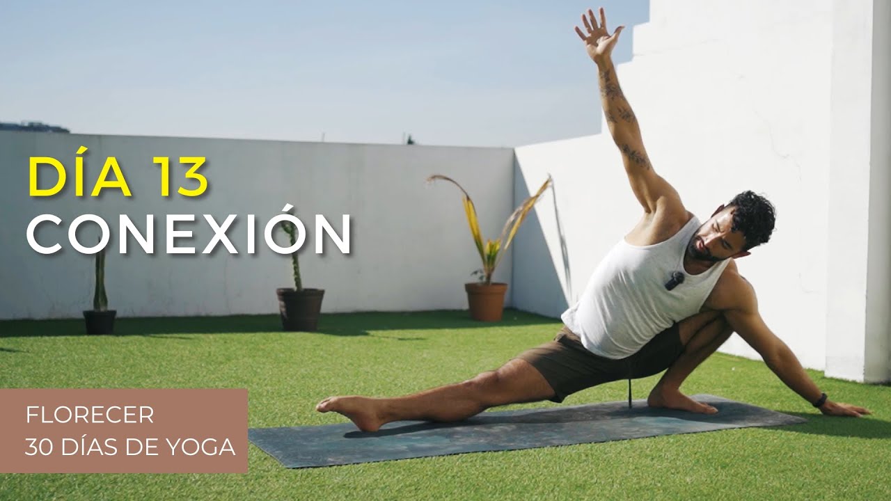 Día 13 - CONEXIÓN | 30 días de Yoga | 30 min | Reto Florecer