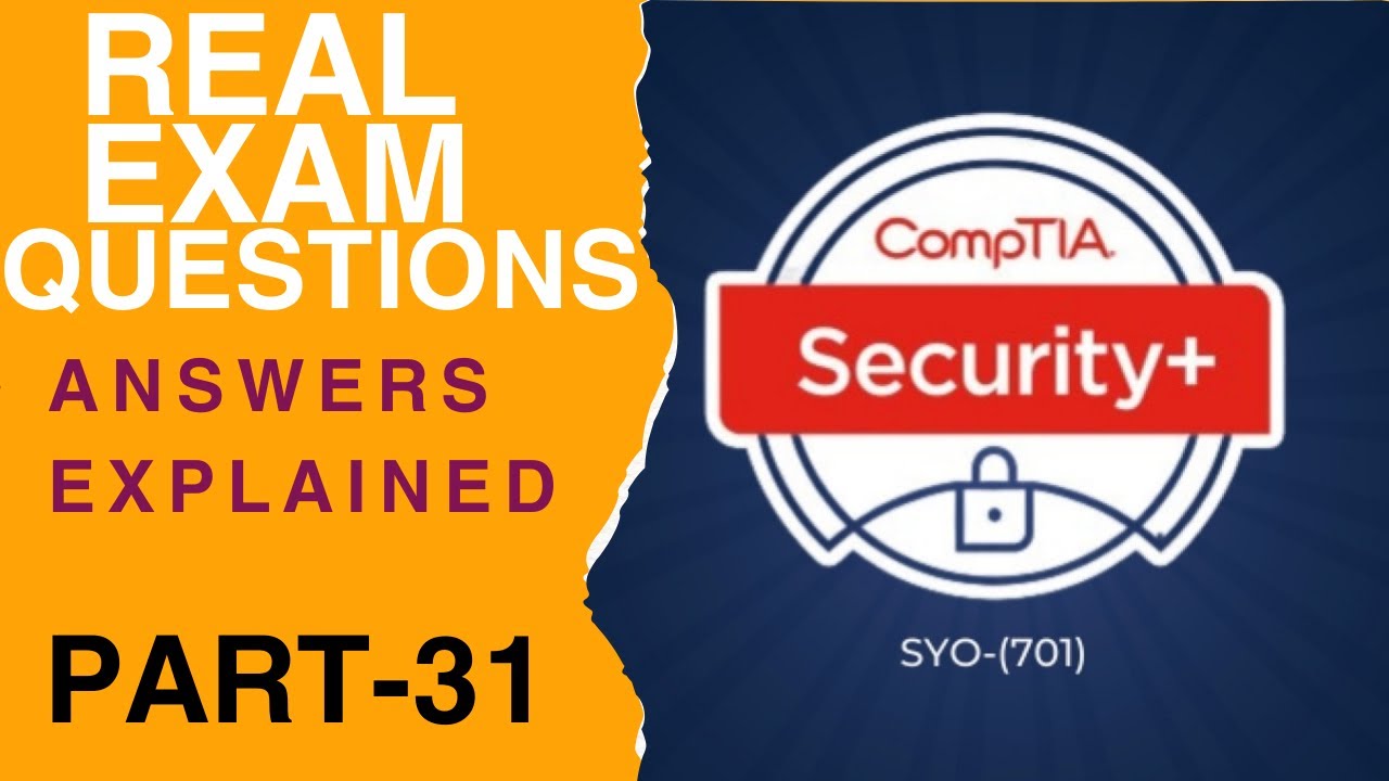 Вопросы для реального экзамена CompTIA Security+ SY0-701 — Часть 31