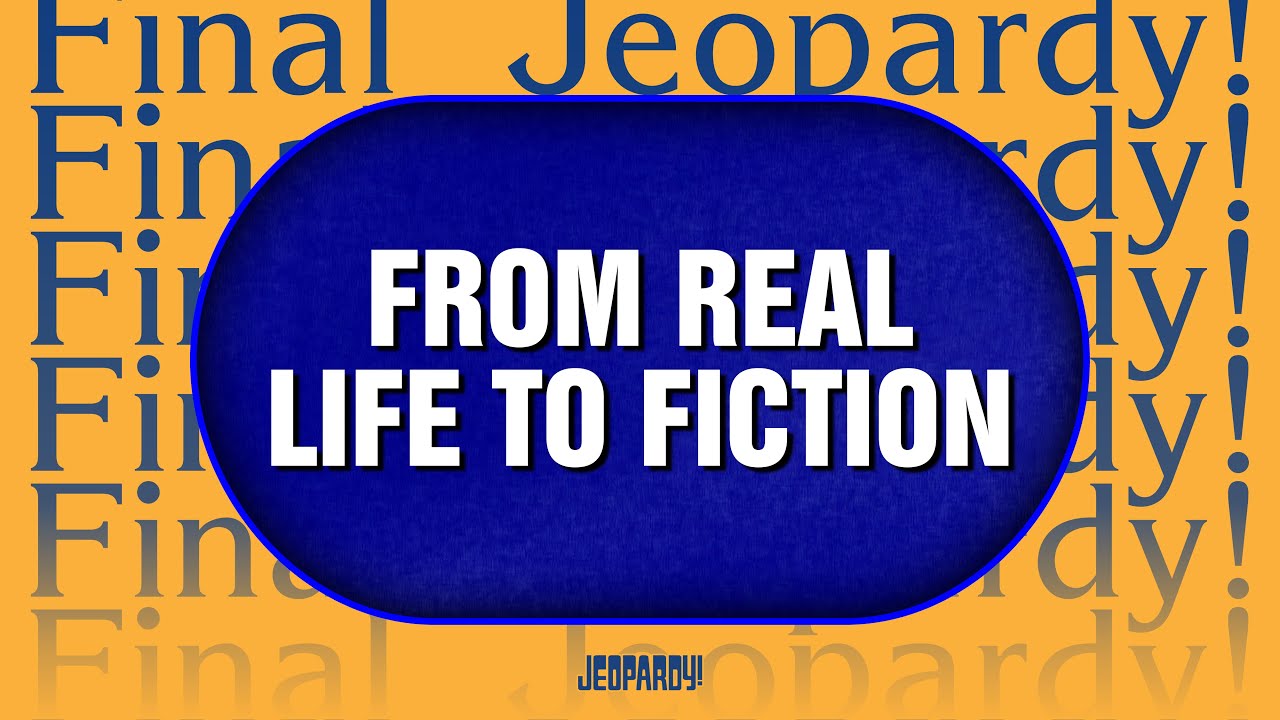 From Real Life to Fiction | Final Jeopardy! | JEOPARDY!