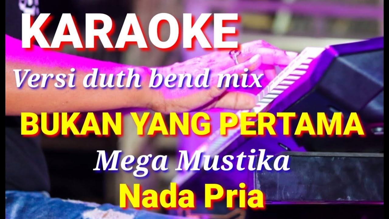 BUKAN YANG PERTAMA - Mega Mustika | Karaoke dut band mix nada pria | Lirik