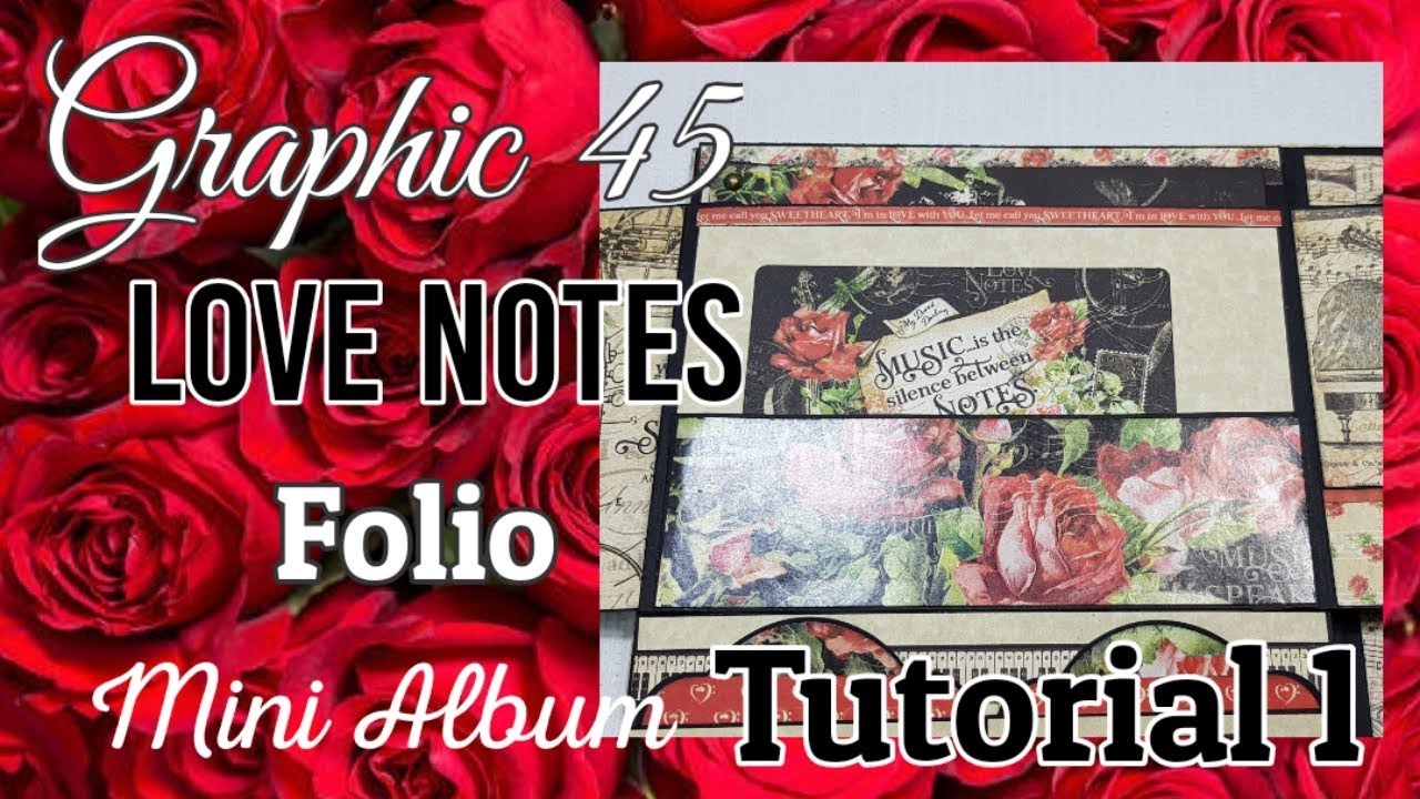 Tutorial #1 Graphic 45 LOVE NOTES Folio Mini Album ( KIT available )