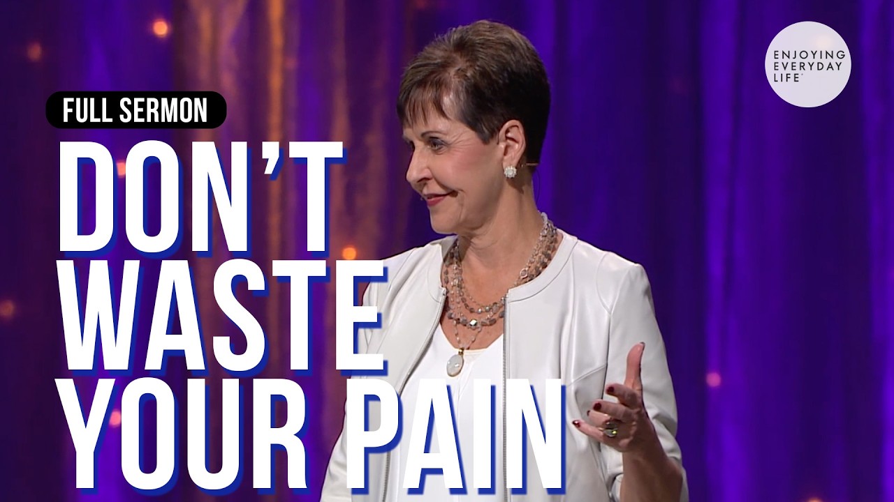 Don't Waste Your Pain-FULL SERMON | Joyce Meyer