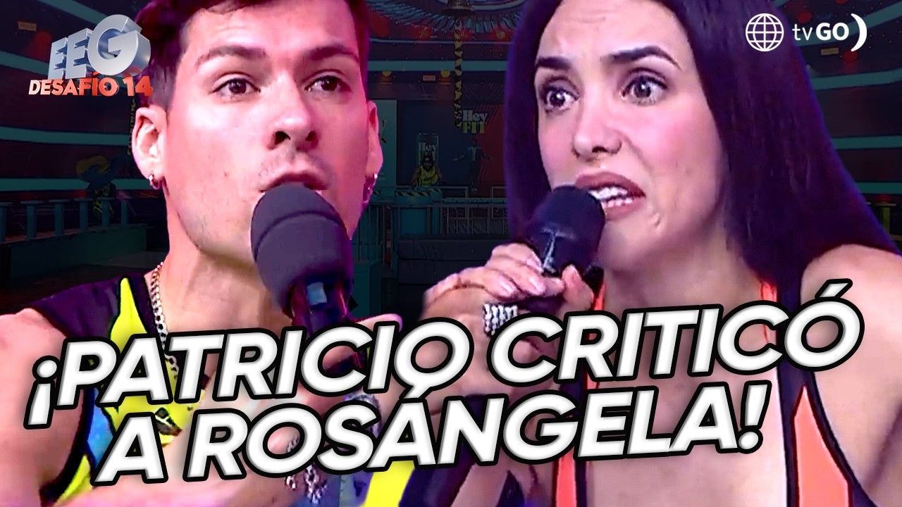 EEG Desaf&iacute;o 14: Ros&aacute;ngela Espinoza protagoniz&oacute; un tenso cruce con Patricio Parodi (HOY)