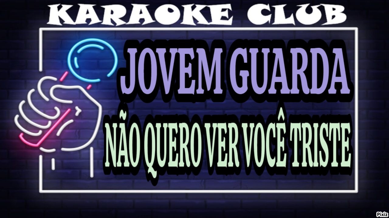 JOVEM GUARDA - NÃO QUERO VER VOCÊ TRISTE ( KARAOKÊ )