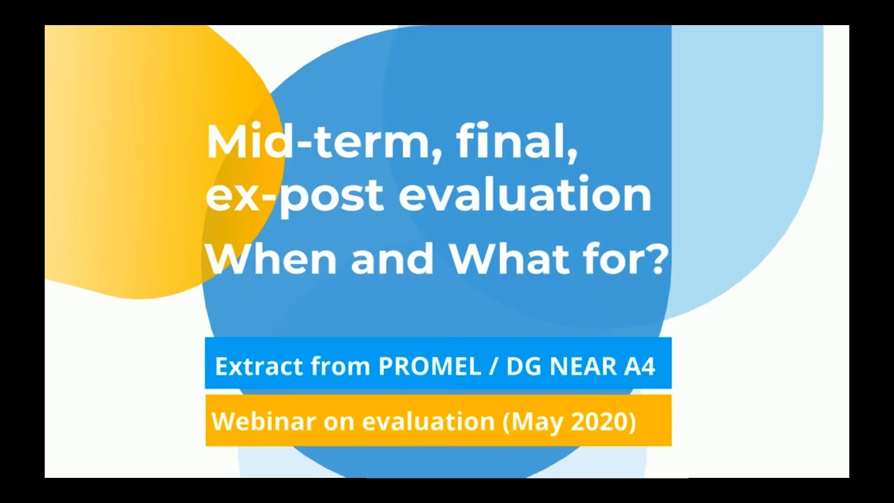 Mid term, final, ex post evaluation    When and what for?