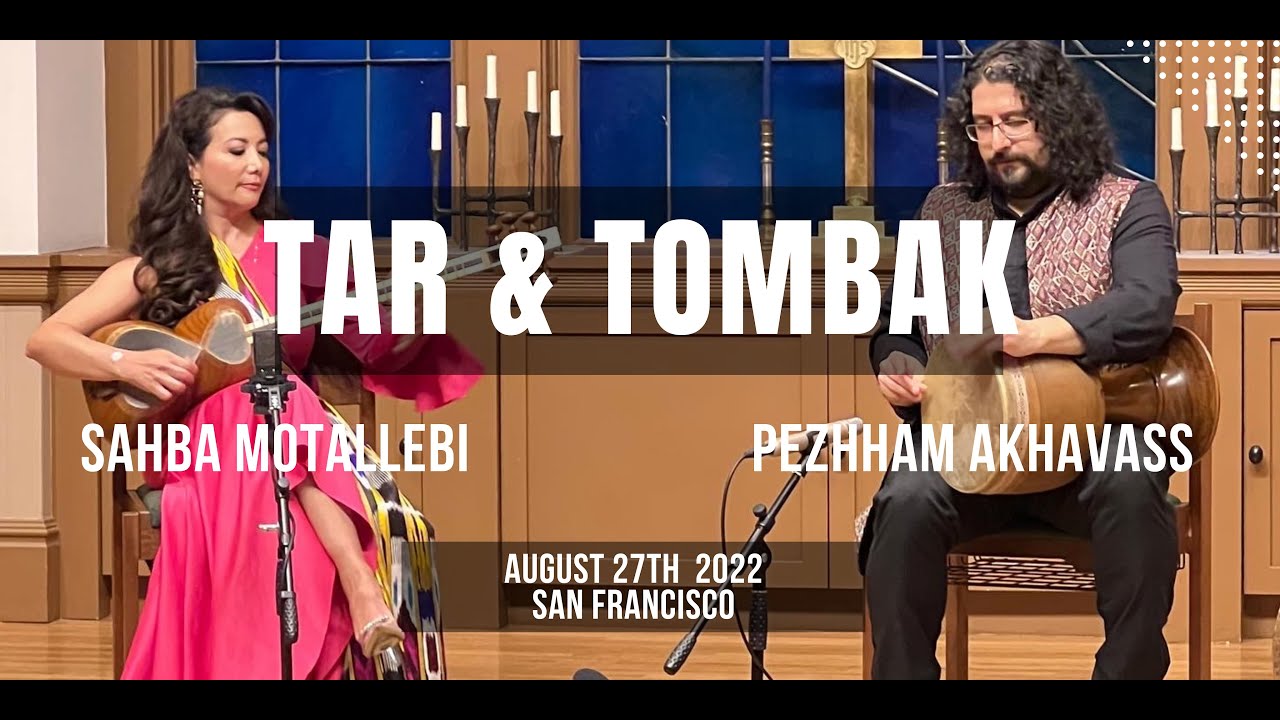 Sahba Motallebi and Pezhham Akhavass, Tar & Tombak Duet, Aug 27th 2022