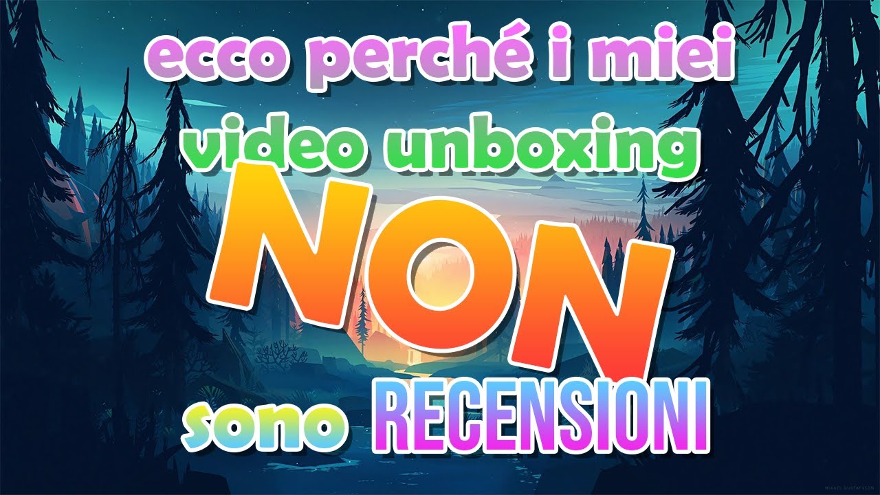 I miei video unboxing NON sono recensioni dei prodotti