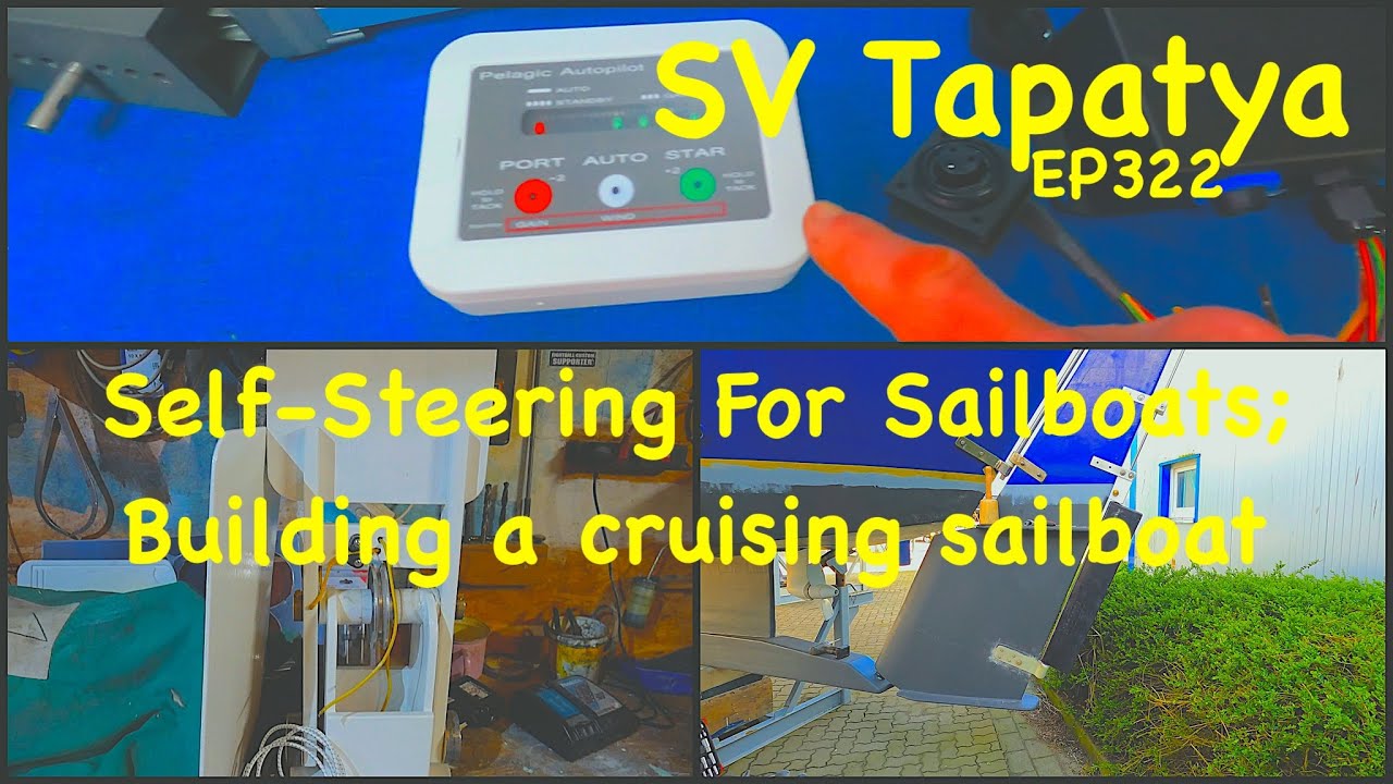 Self-Steering For Sailboats; Building a cruising sailboat - SV Tapatya EP322