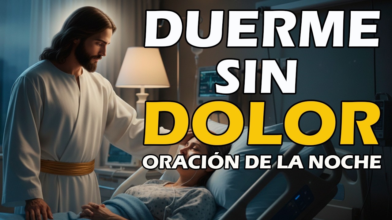 Oración de Sanidad: Duerme sin dolor y descansa en Su Presencia 🙏✨