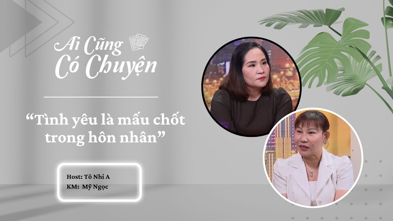 Tình yêu là mấu chốt trong hôn nhân | Ai Cũng Có Chuyện #59 | Tô Nhi A Official