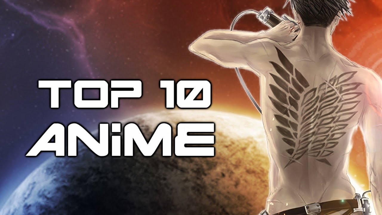 Top 10 Anime Shojo/Shonen/Seinen