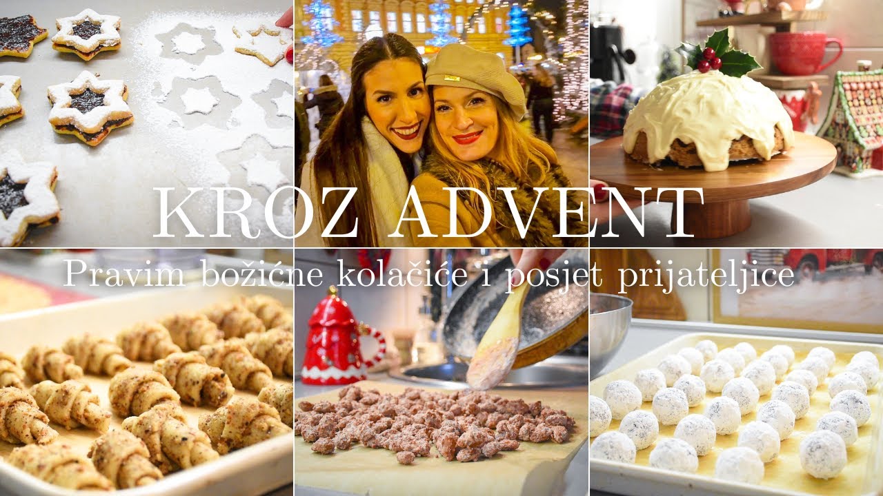 KROZ ADVENT︱Pravim božićne kolačiće i posjet prijateljice