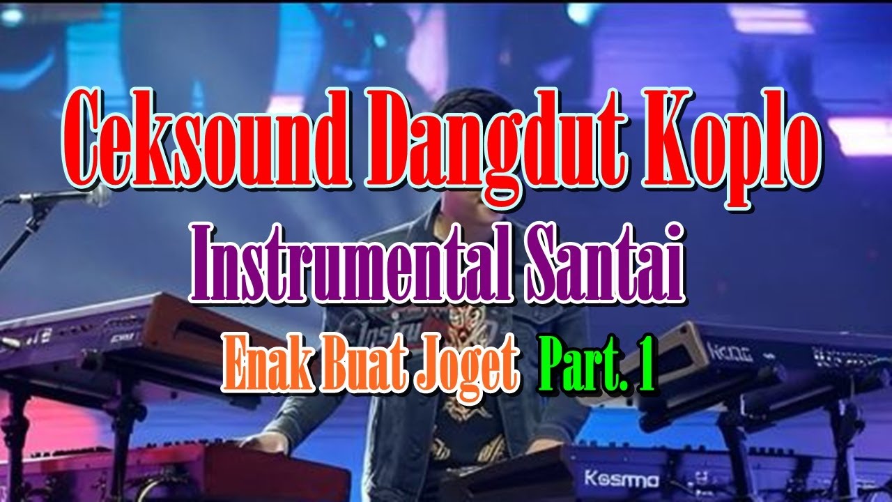 Ceksound Dangdut Koplo Instrumental Santai – Enak Buat Joget | Part 1