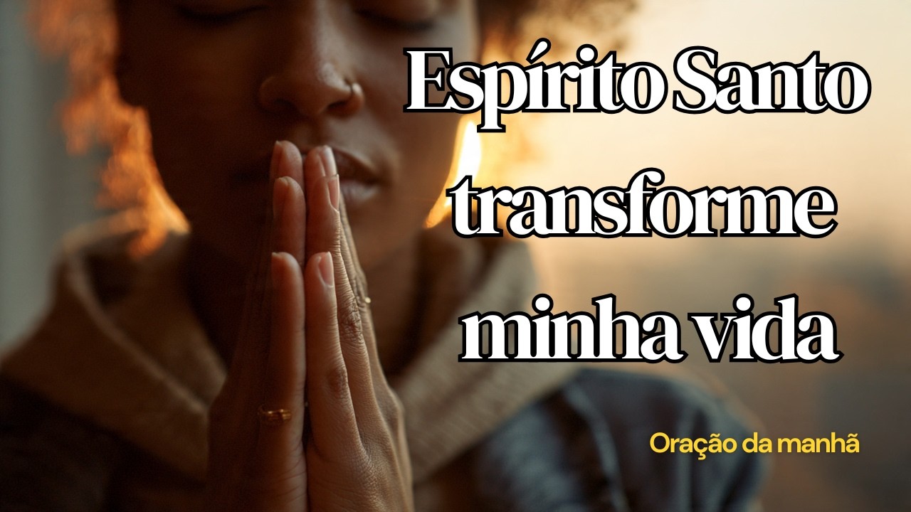 Ore AGORA e Seja RENOVADO Pelo ESPÍRITO SANTO