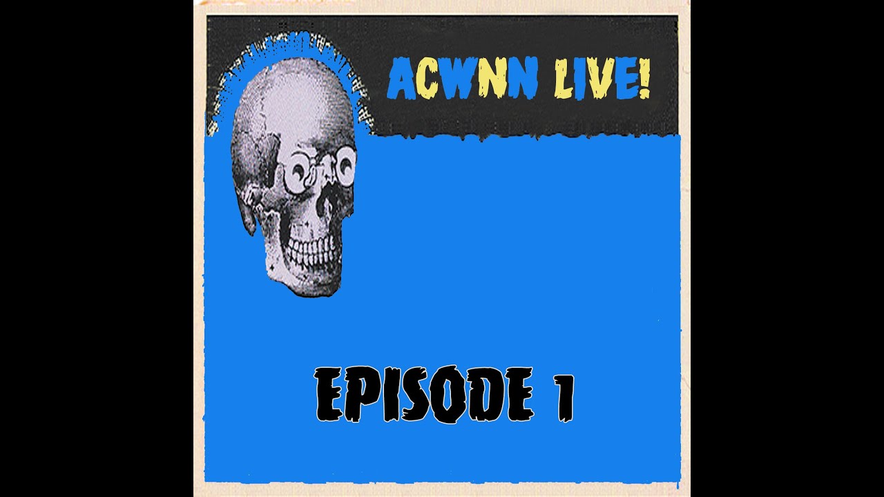 ACWNN LIVE (Episode 1)