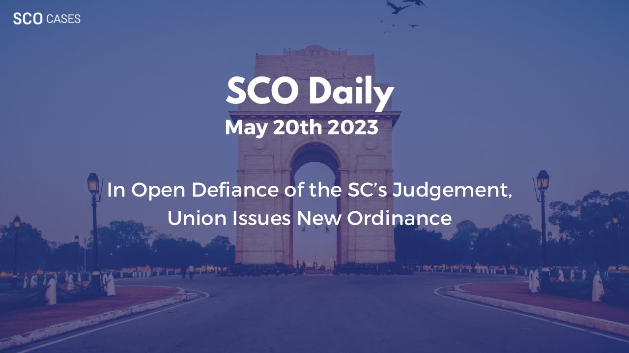 Union Ordinance Contradicts SC Judgement granting Delhi Government Power Over NCT Delhi