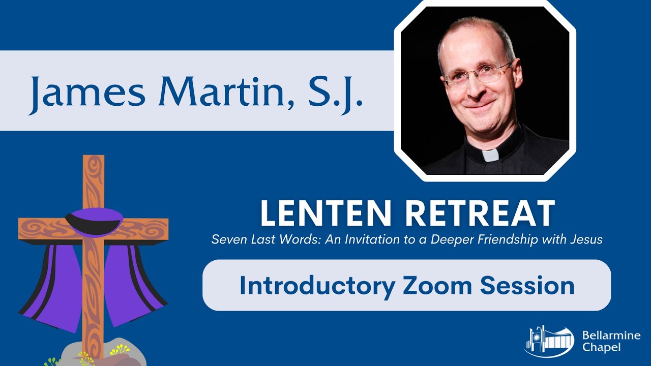 Fr. James Martin S.J. Lenten Discussion - Seven Last Words