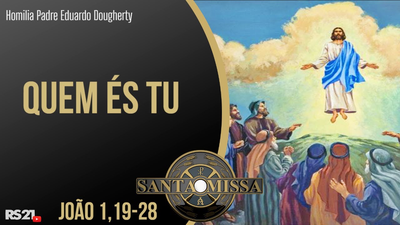 Homilia Di&aacute;ria | Quem &eacute;s tu | Rede S&eacute;culo 21