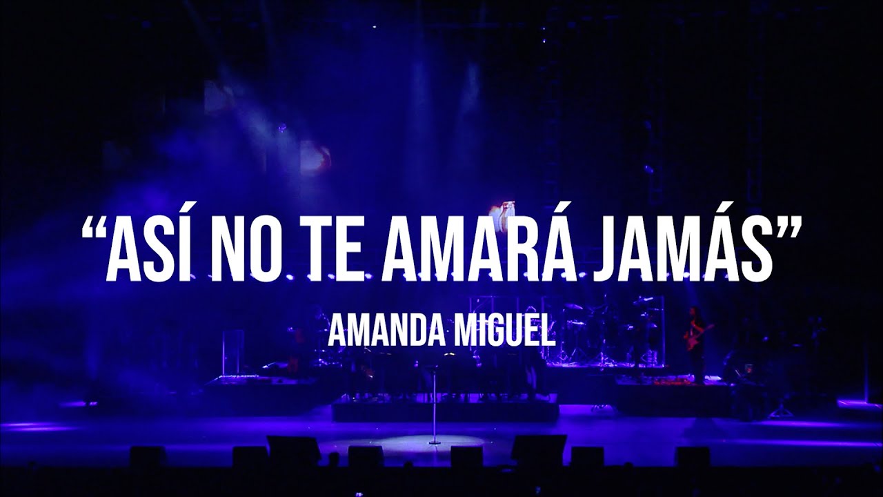 Amanda Miguel - Así No Te Amará Jamás (En Vivo Desde El Auditorio Nacional)
