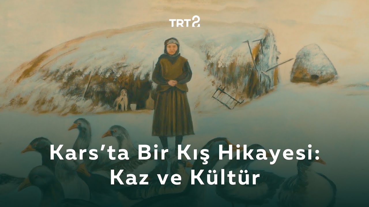 Kars'ta Bir Kış Hikâyesi: Kaz ve Kültür