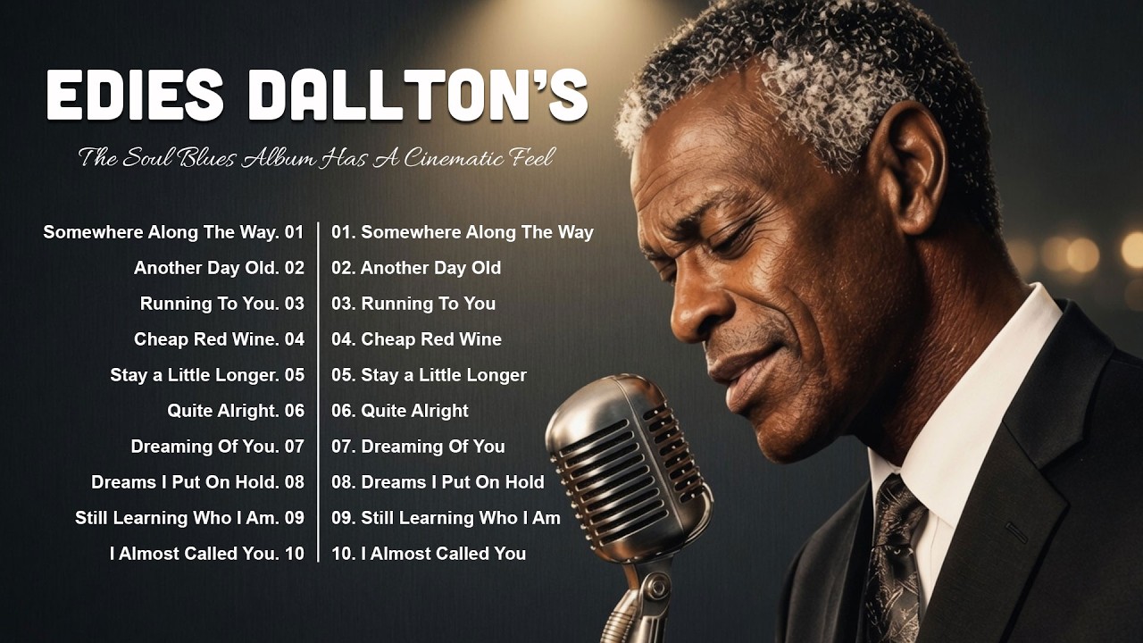 Edies Dallton's Playlist | Cinematic Soul Blues Music With Lyrics | Somewhere Along The Way