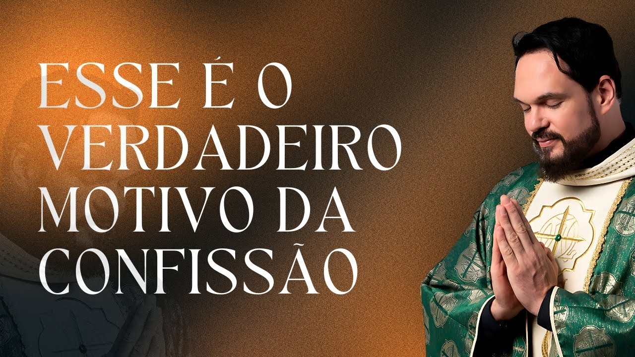 É Por isso que Você Deve se Confessar - Pe Adriano Zandoná