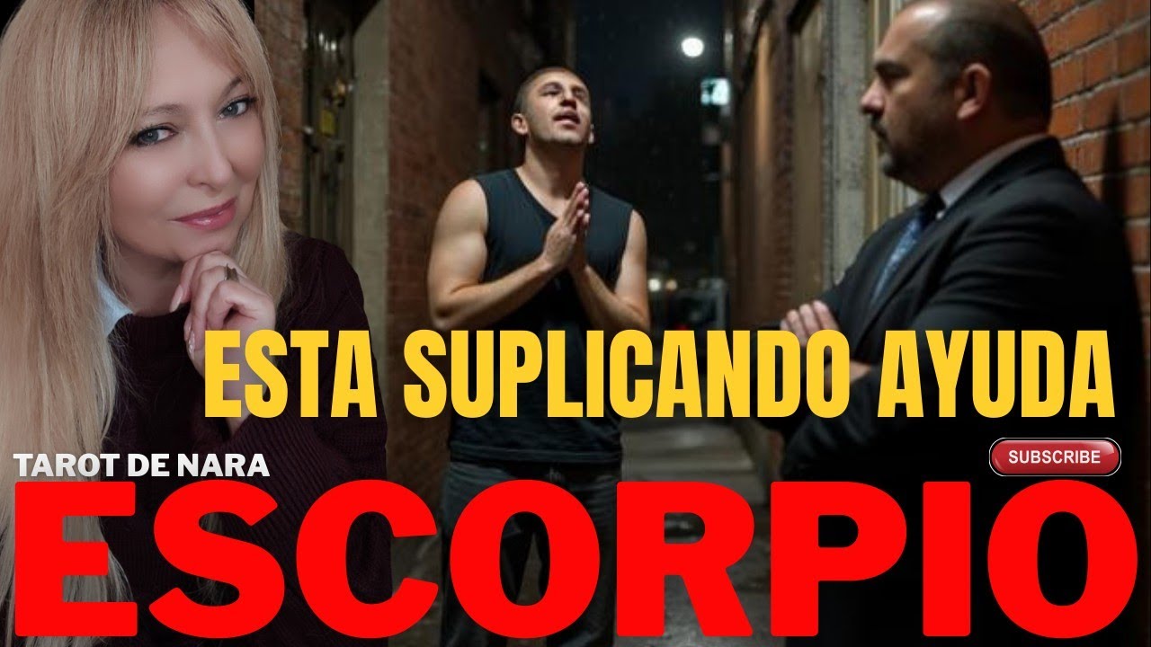ESCORPIO♏¡ESTA SUPLICANDO AYUDA Y SE LA ESTÁN NEGOCIANDO!ESTA AL PENDIENTE DE UN PROBLEMA LEGAL!
