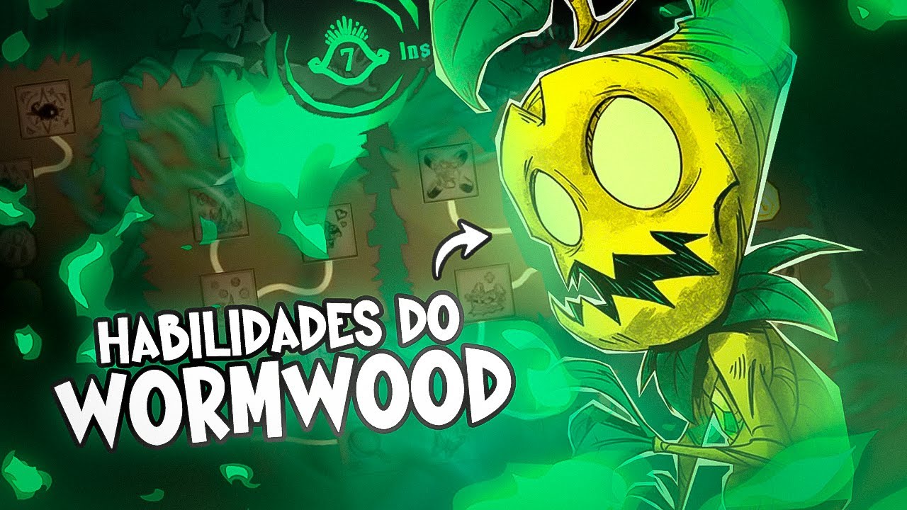 Habilidades do Wormwood no Don't Starve Together