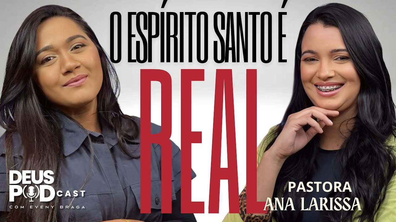 🎙️Ana Laryssa - Quando o ESPÍRITO SANTO se torna REAL | Deus podcast 