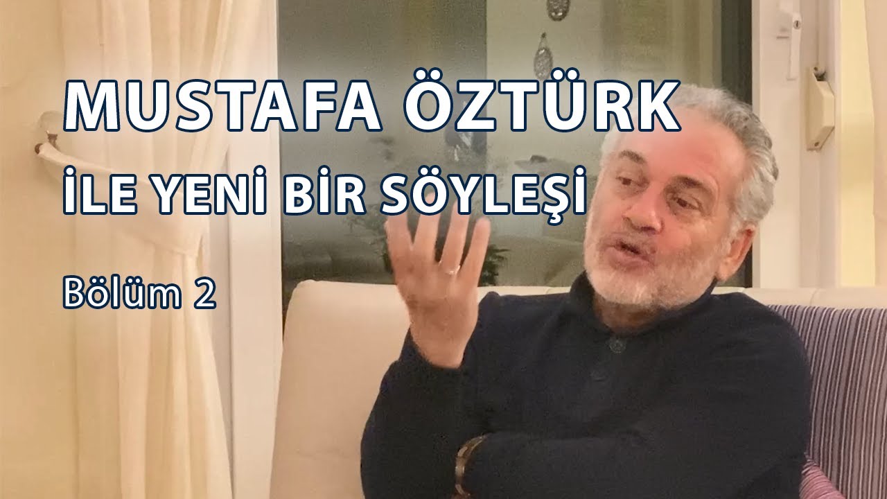 Mustafa Öztürk ile Yeni Bir Söyleşi - Bölüm II: Ahlak, Dindarlık, Ölüm ve Dünyevilik Üzerine