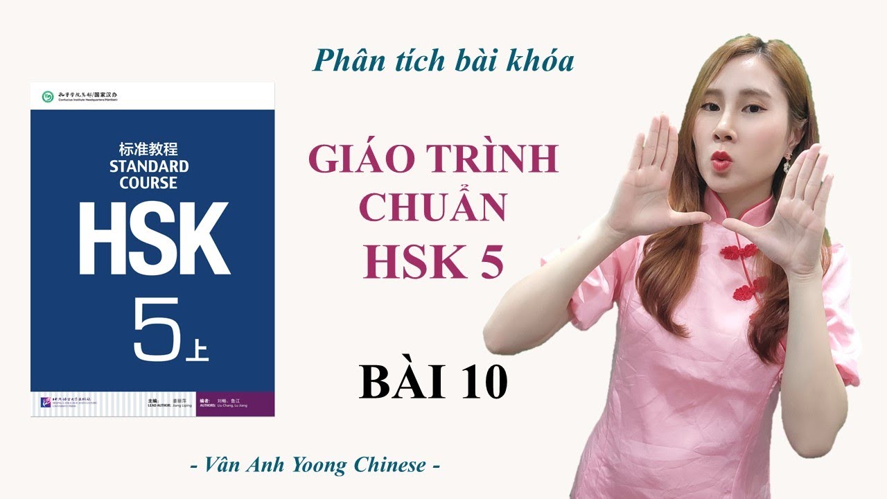GIÁO TRÌNH CHUẨN HSK5 BÀI 10 | Phân tích bài khóa + Dịch nghĩa | Tự học tiếng Trung