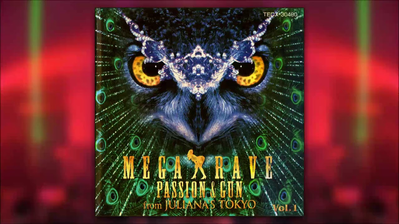 MEGA RAVE - PASSION&GUN from JULIANA'S TOKYO Vol 1 [1993]