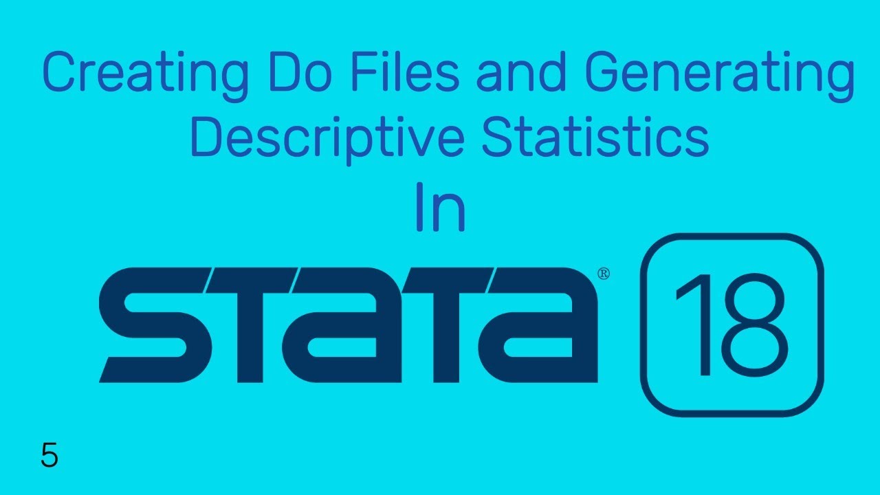 Creating Do Files and Generating Descriptive Statistics in Stata | Part # 5