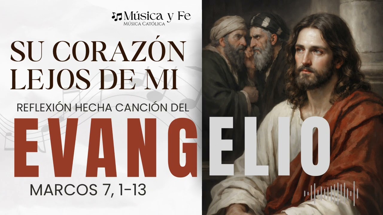 🎶 “Su corazón lejos de mí”, Reflexión hecha canción del Evangelio de Marcos 7, 1-13