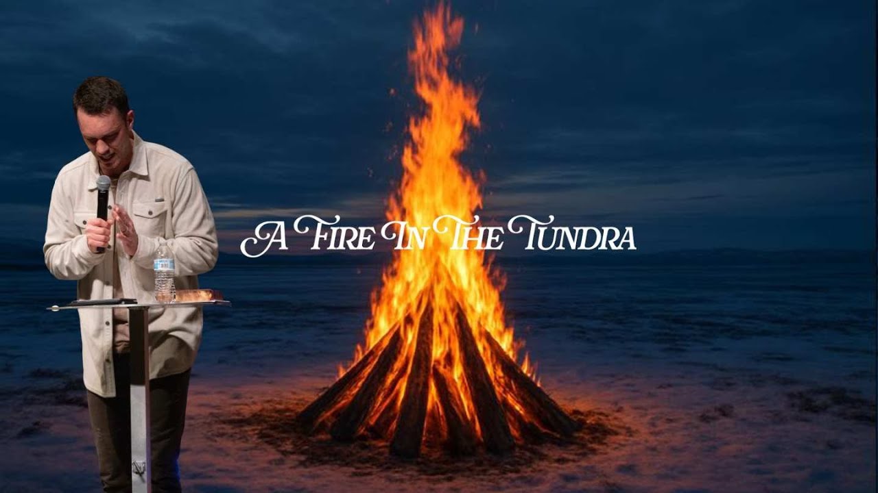 A Fire In The Tundra | Pastor Nicholas Preston