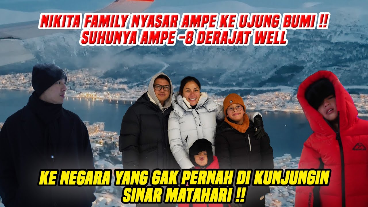 NIKITA FAMILY KE NEGARA YANG GAK PERNAH DIKUNJUNGI SINAR MATAHARI !! SUHUNYA AMPE -8 DERAJAT WELL !!