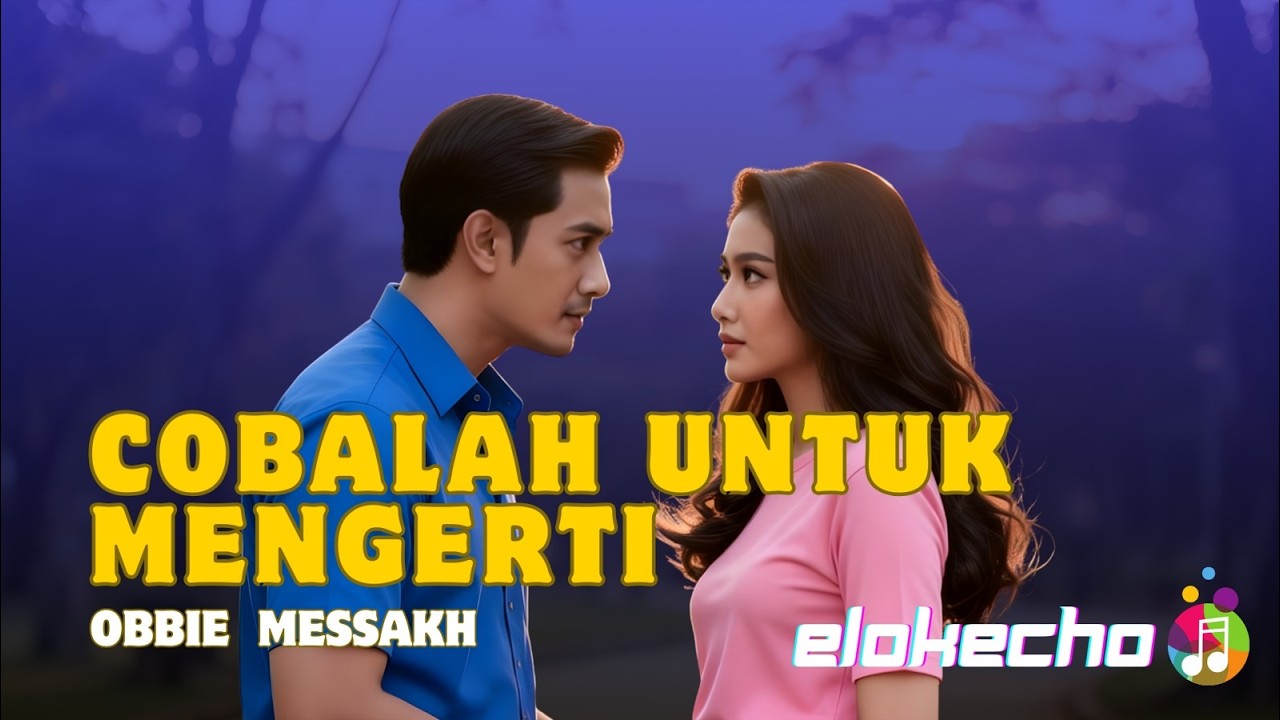 COBALAH UNTUK MENGERTI – OBBIE MESAKH | INDONESIAN SONG REMIX COVER | ELOKECHO